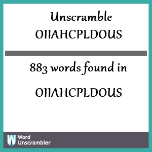 883 words unscrambled from oiiahcpldous