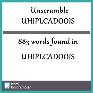 883 words unscrambled from uhiplcadoois