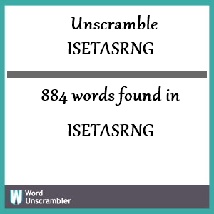 884 words unscrambled from isetasrng