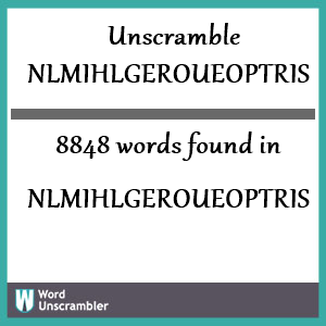 8848 words unscrambled from nlmihlgeroueoptris