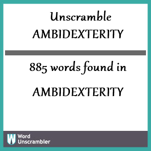 885 words unscrambled from ambidexterity
