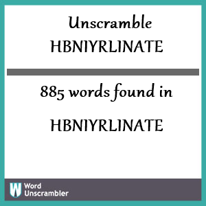 885 words unscrambled from hbniyrlinate