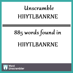 885 words unscrambled from hiiytlbanrne