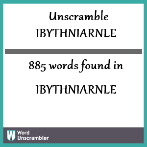 885 words unscrambled from ibythniarnle