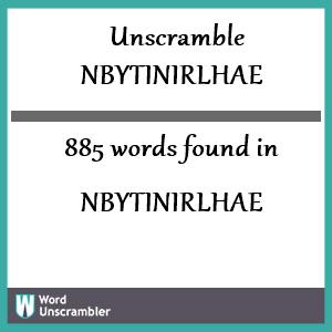 885 words unscrambled from nbytinirlhae