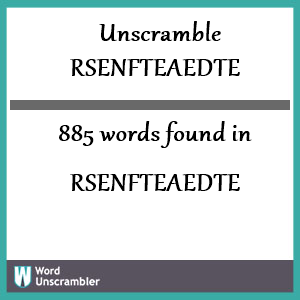 885 words unscrambled from rsenfteaedte