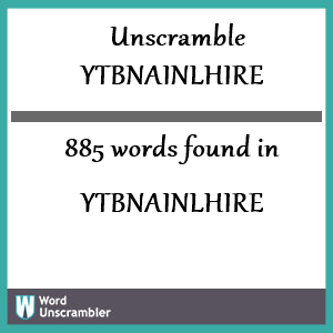 885 words unscrambled from ytbnainlhire