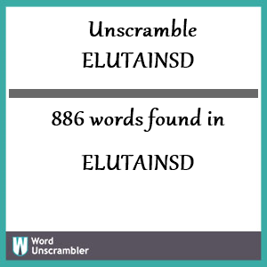886 words unscrambled from elutainsd