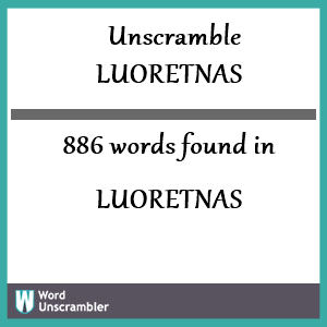 886 words unscrambled from luoretnas