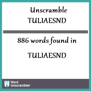 886 words unscrambled from tuliaesnd