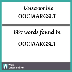 887 words unscrambled from oociaargslt