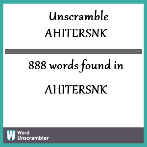 888 words unscrambled from ahitersnk