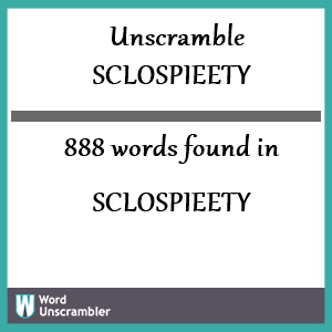 888 words unscrambled from sclospieety