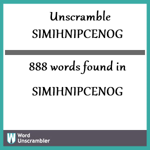 888 words unscrambled from simihnipcenog