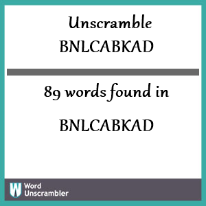 89 words unscrambled from bnlcabkad
