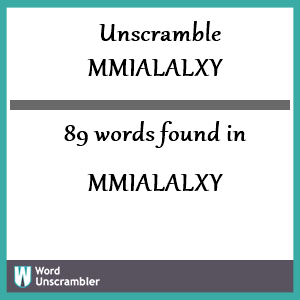 89 words unscrambled from mmialalxy