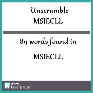 89 words unscrambled from msiecll
