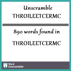 890 words unscrambled from throileetcermc