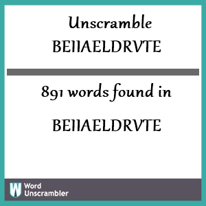 891 words unscrambled from beiiaeldrvte