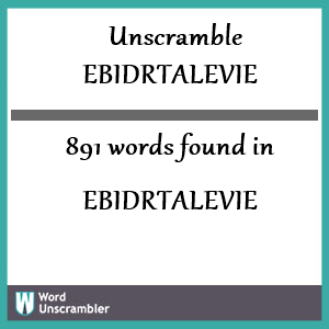 891 words unscrambled from ebidrtalevie