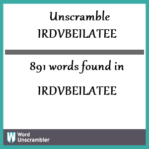 891 words unscrambled from irdvbeilatee