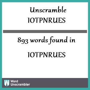 893 words unscrambled from iotpnrues