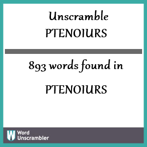 893 words unscrambled from ptenoiurs