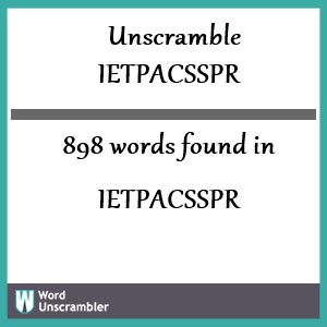 898 words unscrambled from ietpacsspr