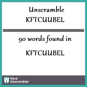 90 words unscrambled from kftcuubel