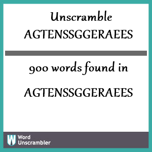 900 words unscrambled from agtenssggeraees