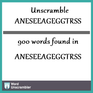 900 words unscrambled from aneseeageggtrss