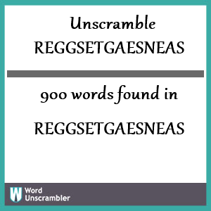 900 words unscrambled from reggsetgaesneas