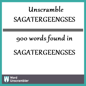 900 words unscrambled from sagatergeengses