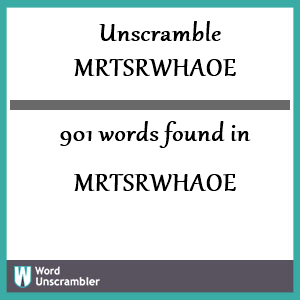 901 words unscrambled from mrtsrwhaoe