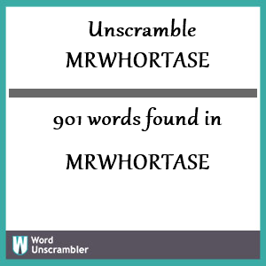 901 words unscrambled from mrwhortase