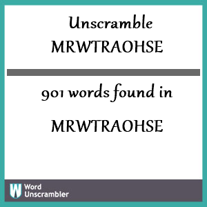 901 words unscrambled from mrwtraohse