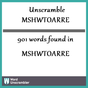 901 words unscrambled from mshwtoarre