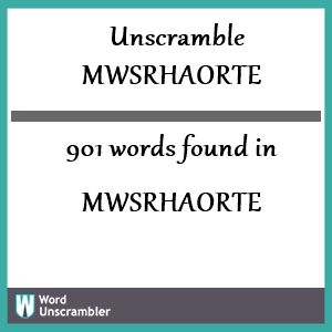 901 words unscrambled from mwsrhaorte