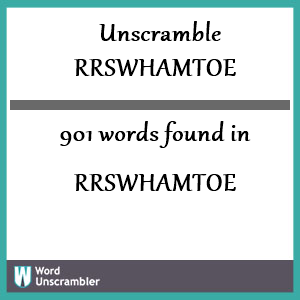 901 words unscrambled from rrswhamtoe