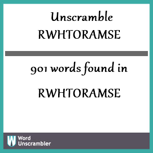 901 words unscrambled from rwhtoramse