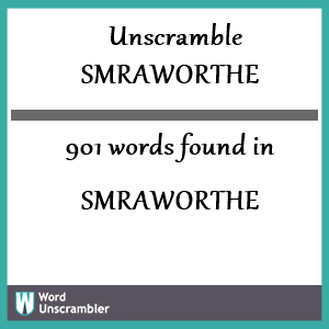 901 words unscrambled from smraworthe