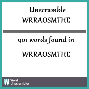 901 words unscrambled from wrraosmthe