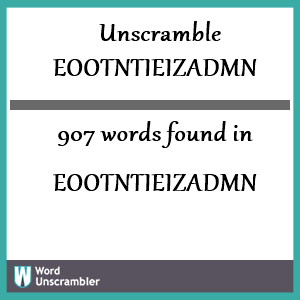 907 words unscrambled from eootntieizadmn