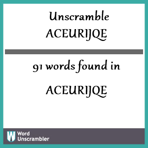 91 words unscrambled from aceurijqe
