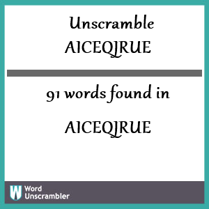 91 words unscrambled from aiceqjrue