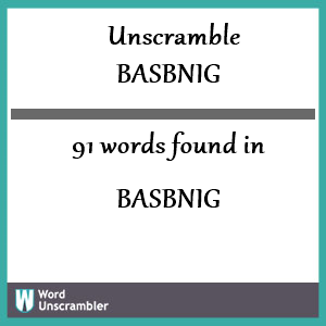 91 words unscrambled from basbnig