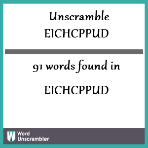 91 words unscrambled from eichcppud