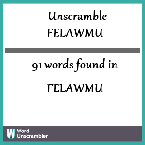 91 words unscrambled from felawmu