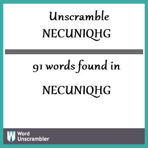 91 words unscrambled from necuniqhg