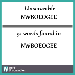 91 words unscrambled from nwboeogee